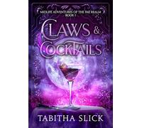 Claws & Cocktails: Midlife Paranormal Women's Fiction Fantasy (1) (Midlife Adventures of the Fae Realm)