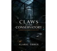 Claws in the Conservatory: A Murder Engineered in Plain Sight (The Whispering Paws Mysteries)