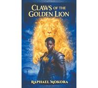 CLAWS OF THE GOLDEN LION (BOOK 3): The War & Ascension (The Lionheart Series)