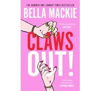 Claws Out!: The deliciously dark murder mystery novel from Bella Mackie, Sunday Times #1 bestselling author of HOW TO KILL YOUR FAMILY, new for 2026