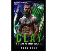 Clay: A Steamy MC Daddy Second Chance Romance (Wolf Rider MC Daddies)