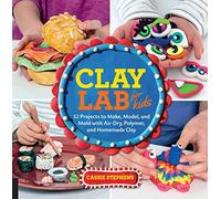 Clay Lab for Kids: 52 Projects to Make, Model, and Mold with Air-Dry, Polymer, and Homemade Clay (12)