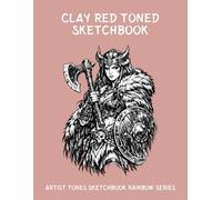 Clay Red Toned Sketchbook: Artist Tones Sketchbook Rainbow Series, Colour Toned Paper for Fast & Expressive Drawing