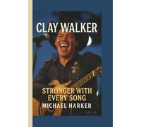 CLAY WALKER: STRONGER WITH EVERY SONG