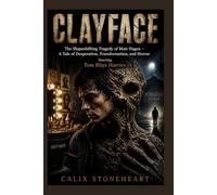Clayface: The Shapeshifting Tragedy of Matt Hagen - A Tale of Desperation, Transformation, and Horror, Starring Tom Rhys Harries