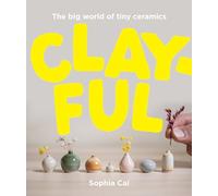 Clayful: The big world of tiny ceramics