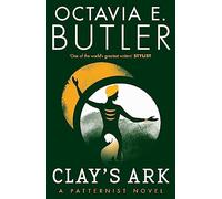 Clay's ark: Octavia E. Butler: 3 (Patternmaster, 3)