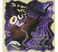 Clayton-Hamilton Jazz Orchestr - Shout Me Out!