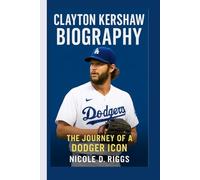 CLAYTON KERSHAW BIOGRAPHY: The Journey of a Dodger Icon
