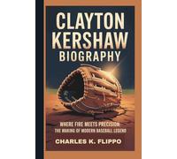 CLAYTON KERSHAW BIOGRAPHY: Where Fire Meets Precision: The Making of a Modern Baseball Legend
