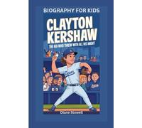 CLAYTON KERSHAW: The Kid Who Threw with All His Might- Biography for kids