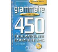 Grammaire 450 nouveaux exercices exercices niveau intermédiaire - corrigés