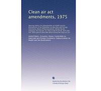 Clean air act amendments, 1975: Hearings before the Subco...: Volume 2