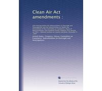 Clean Air Act amendments :: Joint hearing before the...