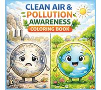 Clean Air & Pollution Awareness Coloring Book for Kids: Earth Day Coloring Book with Air Quality & Environmental Activities for Ages 3-8