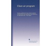 Clean air program: design guidelines for bus transit systems using alcohol fuel (methanol and ethanol) as an alternative fuel : final report: Volume 2