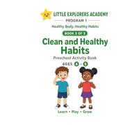 Clean and Healthy Habits: Program 1 - Healthy Body, Healthy Habits (Little Explorers Academy: Healthy Body, Healthy Habits)