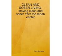 CLEAN AND SOBER LIVING-staying clean and sober after the rehab center