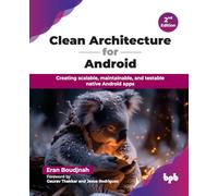 Clean Architecture for Android: Creating scalable, maintainable, and testable native Android apps - 2nd Edition