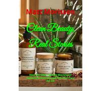 Clean Beauty, Real Stories: How the Clean Beauty Movement Embraces Diversity and Personal Care for All