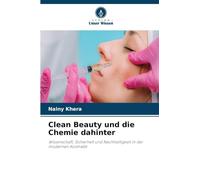 Clean Beauty und die Chemie dahinter: Wissenschaft, Sicherheit und Nachhaltigkeit in der modernen Kosmetik