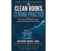 CLEAN BOOKS, STRONG PRACTICE 8: How Clean Financial Systems Increase Veterinary Practice Value