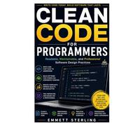Clean Code for Programmers: Readable, Maintainable, and Professional Software Design Practices