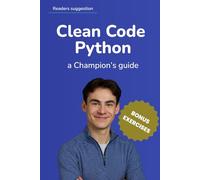 Clean Code Python: a Champion's Guide (Clean Code (English))