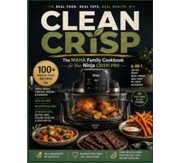 CLEAN CRISP: The MAHA Family Cookbook for Your Ninja Crispi Pro