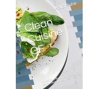 Clean Cuisine GF: Nourish Your Body with Delicious, Healthy meals, Gluten Free, Cook Book