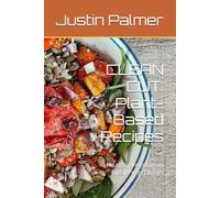 CLEAN CUT: Plant-Based Recipes: Healthy Vegetarian Meal Prep Dishes