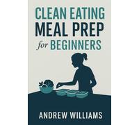 Clean Eating Meal Prep for Beginners