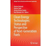 Clean Energy Technologies: Status and Perspective of Next-Generation Fuels (Springer Tracts in Electrical and Electronics Engineering)