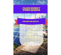 Clean Energy Word Search: 30 Renewable Power & Green Technology Puzzles Featuring Solar, Wind, Electric Vehicles, Smart Grids, and the Future of Sustainable Living