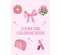 Clean Girl Coloring Book: Aesthetic coloring book for teens and young adults | 16 trendy illustrations | Clean girl lifestyle, self-care, journaling, cozy vibes