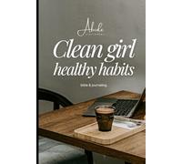 Clean Girl Healthy Habits: A Guided Journal For Christian Women