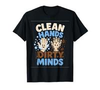 Clean Hands Dirty Minds - Día Mundial de la Higiene de Las Manos Humor Desig Camiseta