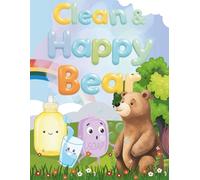 Clean & Happy Bear: Benny Learns Good Hygiene: A Gentle Hygiene Coloring Story for Kids About Washing Hands, Brushing Teeth, and Staying Healthy (Ages 3-8) (Early Learning for Kids)