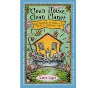Clean House Clean Planet: Clean Your House for Pennies a Day, the Safe, Nontoxic Way