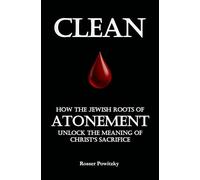 CLEAN: How the Jewish Roots of Atonement Unlock the Meaning of Christ’s Sacrifice