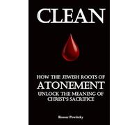 CLEAN: How the Jewish Roots of Atonement Unlock the Meaning of Christ’s Sacrifice