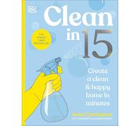 Clean in 15: Create a Clean & Happy Home in Minutes: THE INSTANT SUNDAY TIMES BESTSELLER