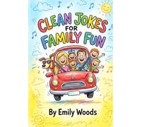 Clean Jokes for Family Fun: 300 Appropriate, Laugh-Out-Loud Jokes for Kids and Families - Target Ages 6-12