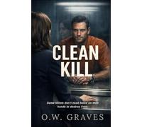CLEAN KILL: A Psychological Thriller of Control, Silence, and Moral Collapse