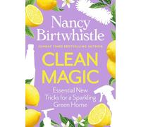 Clean Magic: Essential New Tricks for a Sparkling Green Home. THE INSTANT #1 SUNDAY TIMES BESTSELLER