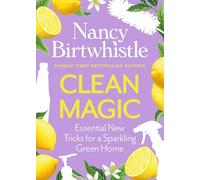Clean Magic: Essential New Tricks for a Sparkling Green Home. THE INSTANT #1 SUNDAY TIMES BESTSELLER