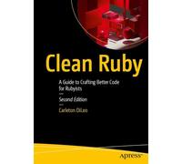 Clean Ruby: A Guide to Crafting Better Code for Rubyists