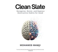 Clean Slate: Recognize, Resist, and Replace Destructive Habits for Good