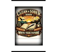 Clean & Sober Diary 2: Tracking Tool For Achieving And Maintaining Your Sobriety