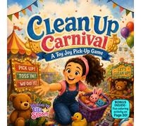 Clean Up Carnival: A Toy Joy Pick-Up Game - A Fun Rhyming Story About Tidying Up for Toddlers